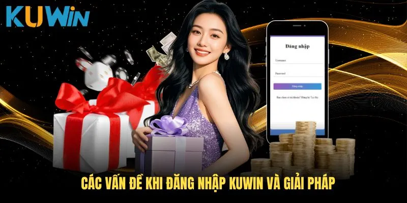 Các vấn đề khi đăng nhập KUWIN và giải pháp
