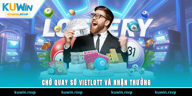 Chờ quay số Vietlott và nhận thưởng