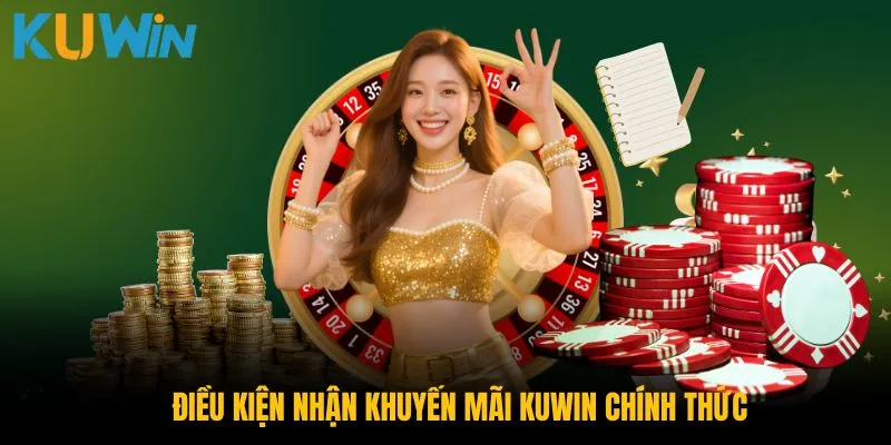 Điều kiện nhận khuyến mãi Kuwin chính thức