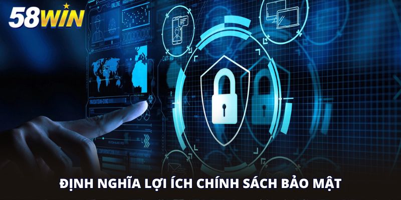 Định nghĩa lợi ích chính sách bảo mật