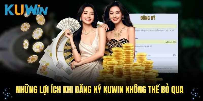 Những lợi ích khi đăng ký KUWIN không thể bỏ qua