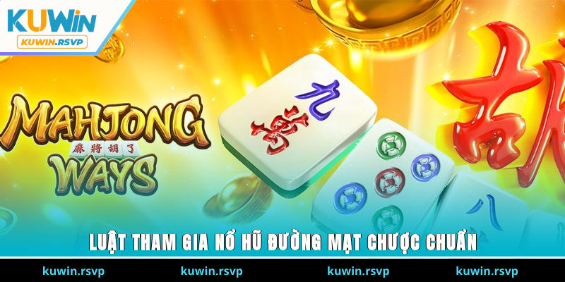 Luật tham gia Nổ hũ Đường Mạt Chược chuẩn