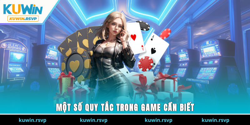 Một số quy tắc trong game cần biết