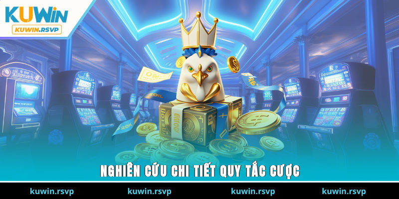 Nghiên cứu chi tiết quy tắc cược