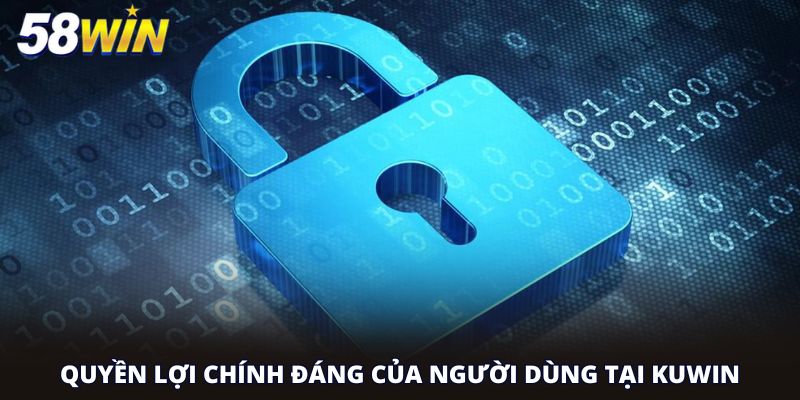 Quyền lợi chính đáng của người dùng tại Kuwin
