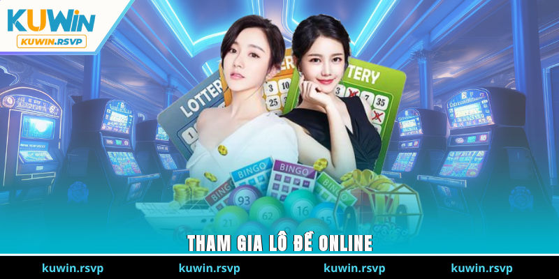 Tham gia lô đề online