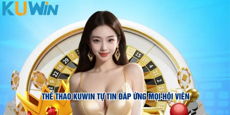 Thể thao KUWIN tự tin đáp ứng mọi hội viên