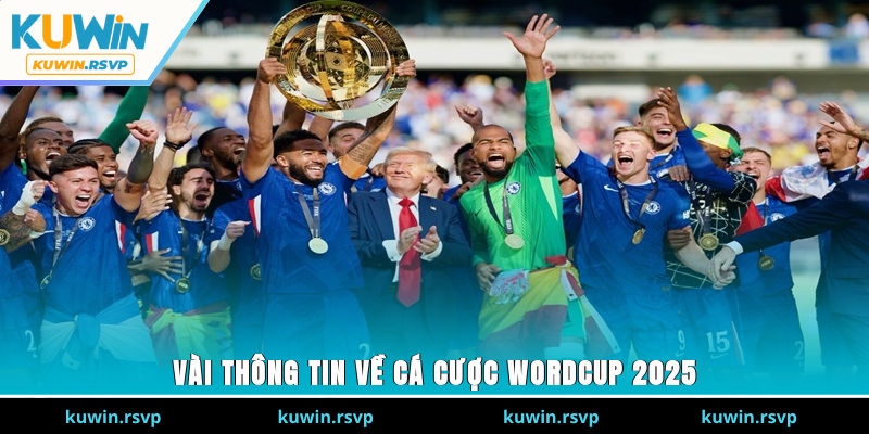 Vài thông tin về cá cược Wordcup 2025